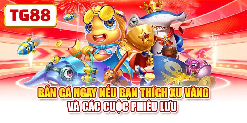 Bắn cá ngay nếu bạn thích xu vàng và các cuộc phiêu lưu Bắn cá ngay nếu bạn thích xu vàng và các cuộc phiêu lưu