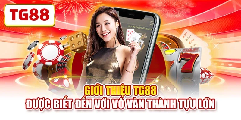 Giới thiệu TG88 được biết đến với vô vàn thành tựu lớn Giới thiệu TG88 được biết đến với vô vàn thành tựu lớn