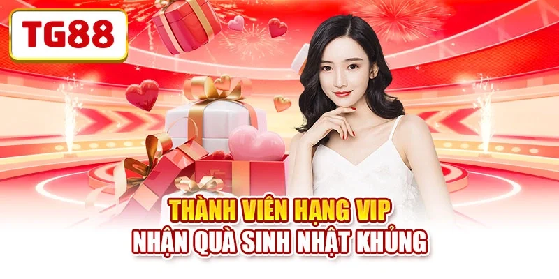 Thành viên hạng VIP nhận quà sinh nhật khủng Thành viên hạng VIP nhận quà sinh nhật khủng